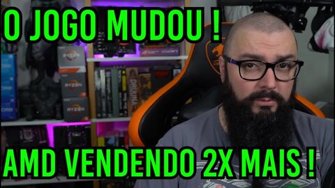 O Jogo Mudou ! AMD Vendendo 2x MAIS !