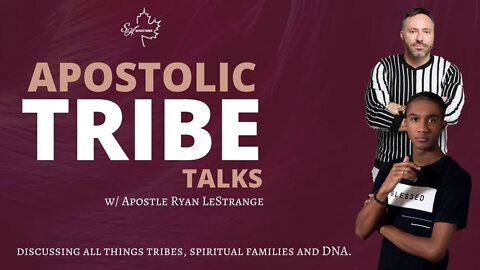 Apostolic Tribe Talks with Apostle Ryan LeStrange
