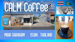 CALM Coffee - Mahasarakham Isaan Thailand - A compact & classy cafe serving up creamy cafe lattes TV