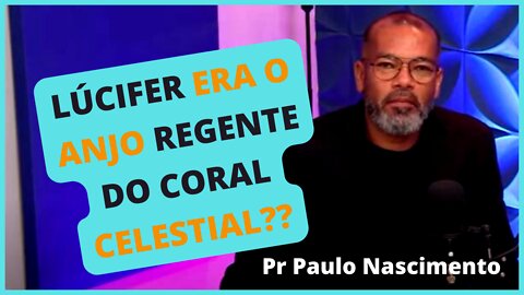 LÚCIFER ERA O REGENTE DA ORQUESTRA DOS ANJOS?