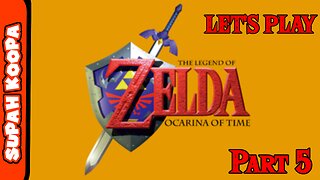 Let's Play Zelda Ocarina Of Time Part 5