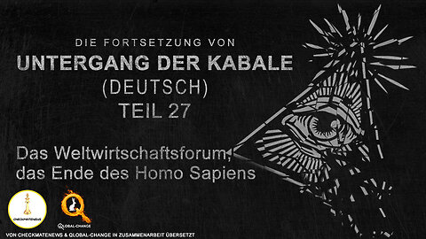 Fortsetzung der Serie "Fall der Kabale" - Teil 27 - Das WEF: Das Ende des Homo Sapiens