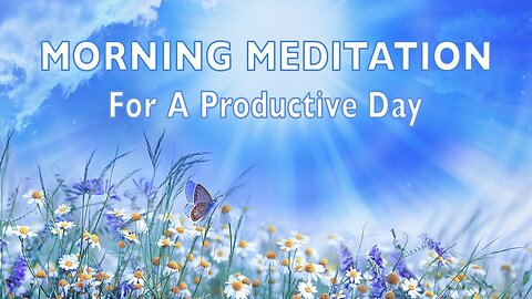 Morning Meditation for A Productive Day (10 Minute Version) by Glenn Harrold