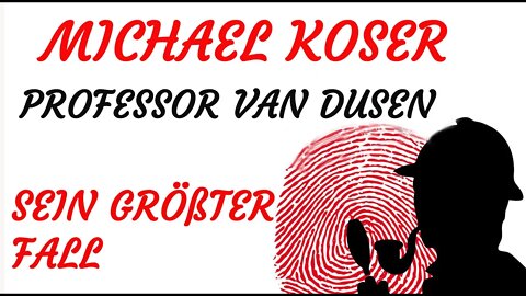 KRIMI Hörspiel - Michael Koser - Prof. van Dusen - 079 - SEIN GRÖßTER FALL
