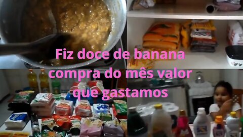 Compra do mês,o que compramos + valor gasto no mercado+ doce de banana.