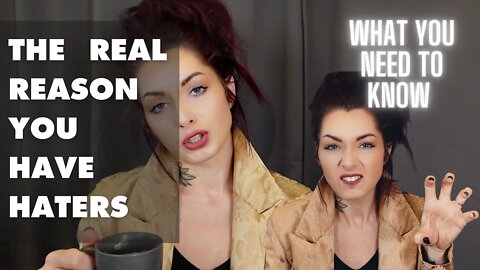 Let's talk HATERS and the REAL REASON you get them | And a message to fellow CREATORS