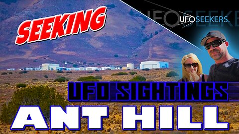 UFO SIGHTINGS at Northrop Grumman's SECRET ANT HILL Facility Inside Tejon Ranch in California