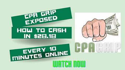 CPA Grip Exposed: How to Cash In $28.18 Every 10 Minutes Online!