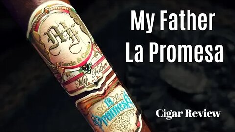 My Father La Promesa Cigar Review