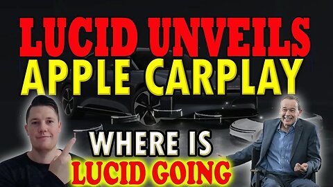Apple Carplay in ALL Lucid Airs 🍎 Lucid Planning Preparing for Gravity │ Lucid Investors Must Watch