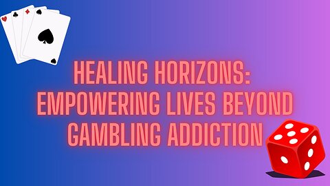 Healing Horizons: Empowering Lives Beyond Gambling Addiction