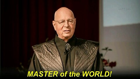 "Master Of The World" - [Their] Ultimate Goal - Klaus Schwab 'Says The Quite Part Out Loud'