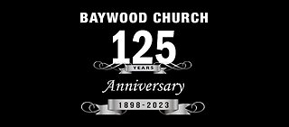 Baywood Church 125th Anniversary Celebration