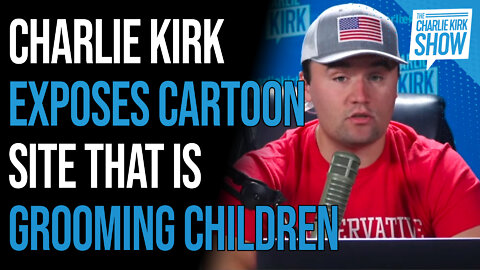 Charlie Kirk Exposes the Seedy Cartoon Site That is Grooming a New Generation of Sexual Anarchists