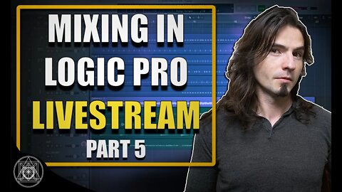 Mixing In Logic Pro X Livestream Part 5 | Music Production for Beginners