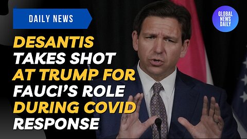 DeSantis Takes Shot At Trump For Fauci’s Role During Covid Response