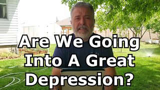 Are We Going Into A Great Depression? - What Should We Do To Prepare?