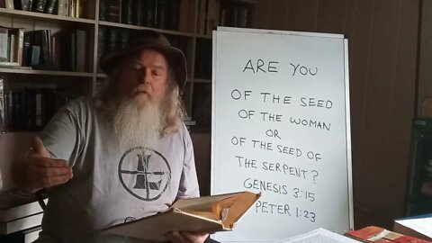 ARE YOU OF THE SEED OF THE WOMAN OR OF THE SEED OF THE SERPENT? GEN 3:15 1 * PETER 1:23