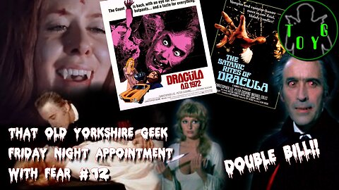 TOYG! Friday Night Appointment With Fear #12 - Dracula AD 1972 & The Satanic Rites of Dracula (1973)