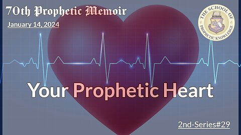 Your Prophetic Heart - 70th Prophetic Memoir - 2nd-Series#29