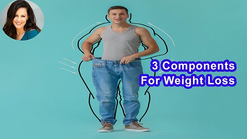 Three Components For Weight Loss