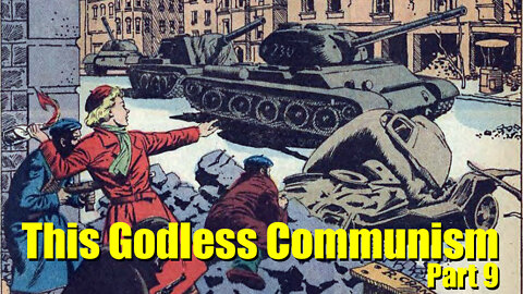 This Godless Communism - Part 9 - How Communism Spreads