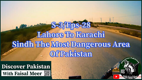 Season 3 Eps 28 Lahore To Karachi || Complete Journey (( The Most Dangerous Area Of Sindh Part 4 )