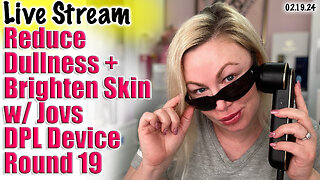 Live Reduce Dullness + Brighten Skin w/ Jovs DPL Device: Treatment 19! Code KJC50B save $50