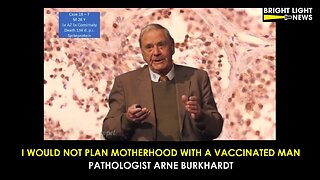 I Would Not Plan Motherhood With A Vaccinated Man -Pathologist Arne Burkhardt