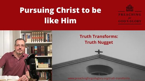 Pursuing Christ to be like Him (from 'Steve Lawson on Sanctification')