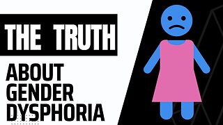 Episode 20: The Truth About Gender Dysphoria