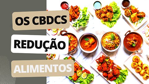 OS CBDCs, ALIMENTOS E CHIP