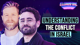 UNDERSTANDING THE CONFLICT IN ISRAEL ElijahFire: Ep. 321 – CHRIS KUEHL & SPECIAL GUEST