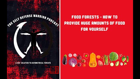 Food Forests – How To Provide Huge Amounts Of Food For Yourself | Self Defense Warrior Podcast