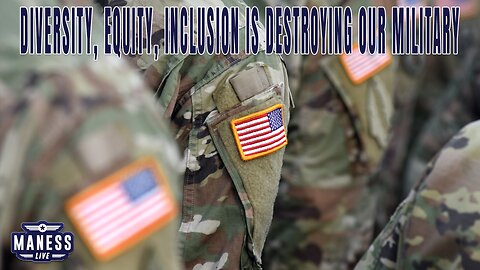 Diversity, Equity, Inclusion Is Destroying Our Military From Within | The Rob Maness Show EP 191