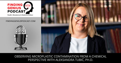 Observing Microplastic Contamination From A Chemical Perspective With Aleksandra Tubić, Ph.D