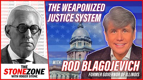 Rod Blagojevich and Roger Stone Discuss Our Weaponized Justice System - The StoneZONE