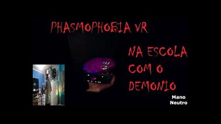 Phasmophobia partida impossivel contra demonio na escola parte 1