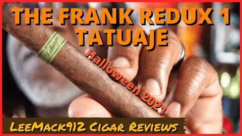 Tatuaje The Frank Redux 1 Cigar Review | Halloween 2021 | #leemack912 (S07 E138)