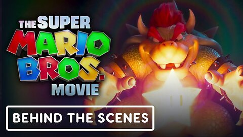 The Super Mario Bros. Movie - Official Bowser Behind the Scenes