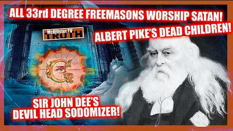 JOHN DEE DEVIL HEAD SODOMIZER! 33RD DEGREE FREEMASONS ARE SATANISTS! ALBERT PIKE'S DEAD CHILDREN!