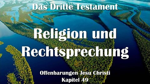 Religion und Rechtssprechung... Jesus Christus erläutert ❤️ Das Dritte Testament Kapitel 49