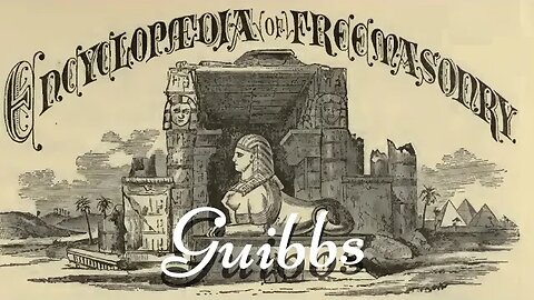 Guibbs: Encyclopedia of Freemasonry By Albert G. Mackey