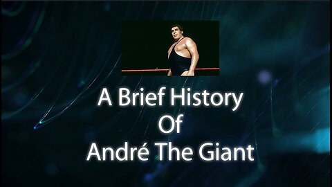 A brief history of Andre the giant