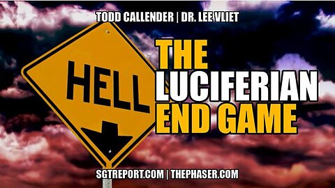 Todd Callender & Dr. Lee Vliet - The Luciferian End Game