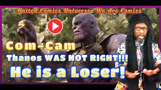 Com-Cam: Thanos WAS NOT RIGHT!!!, Try and Prove me WRONG! Ft. Fenrir Moon "We Are Com-Cam"