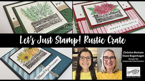 Rustic Crate Let’s Just Stamp w/Cards by Christine - sorry everyone! fast forward to the 4 min mark