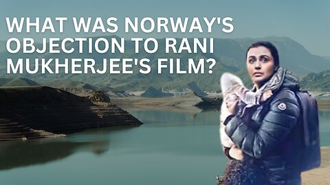 Norway's objection to Rani Mukherjee's film