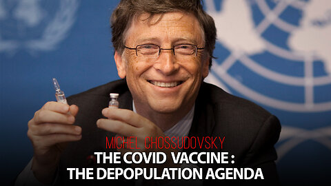 MICHEL CHOSSUDOVSKY - THE COVID VACCINE: THE DEPOPULATION AGENDA