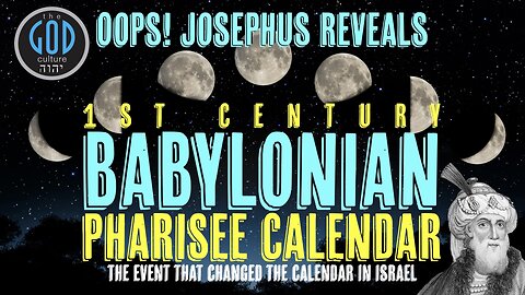 Oops! Josephus Reveals 1st Century Babylonian Pharisee Calendar. The Event That Changed the Calendar
